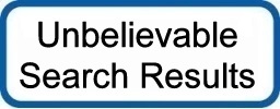 Unbelievable Search Results